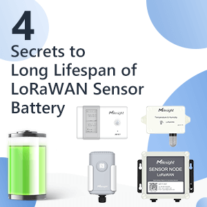 4 Secrets To Long Lifespan Of LoRaWAN® Sensor Battery