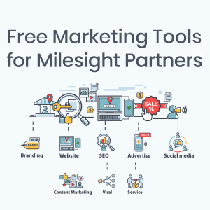 5 FREE Marketing Tools For Milesight Partners To Boost Sales And Engagement
