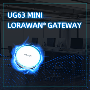 UG63 Mini LoRaWAN® Gateway Helps Culminate To A Big Boost In Indoor Usage
