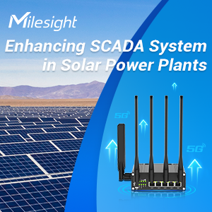 Enhancing SCADA System In Solar Power Plants With Milesight 5G Industrial Cellular Router