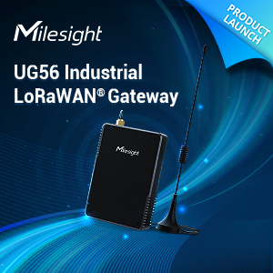 Bridge The Digital Gap – Connecting Things To The Internet With UG56 Industrial LoRaWAN® Gateway